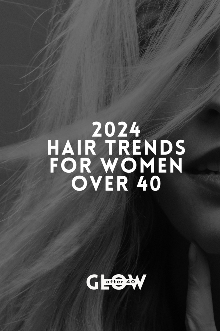 2024 Hair trends for women over 40 After 40 Glow